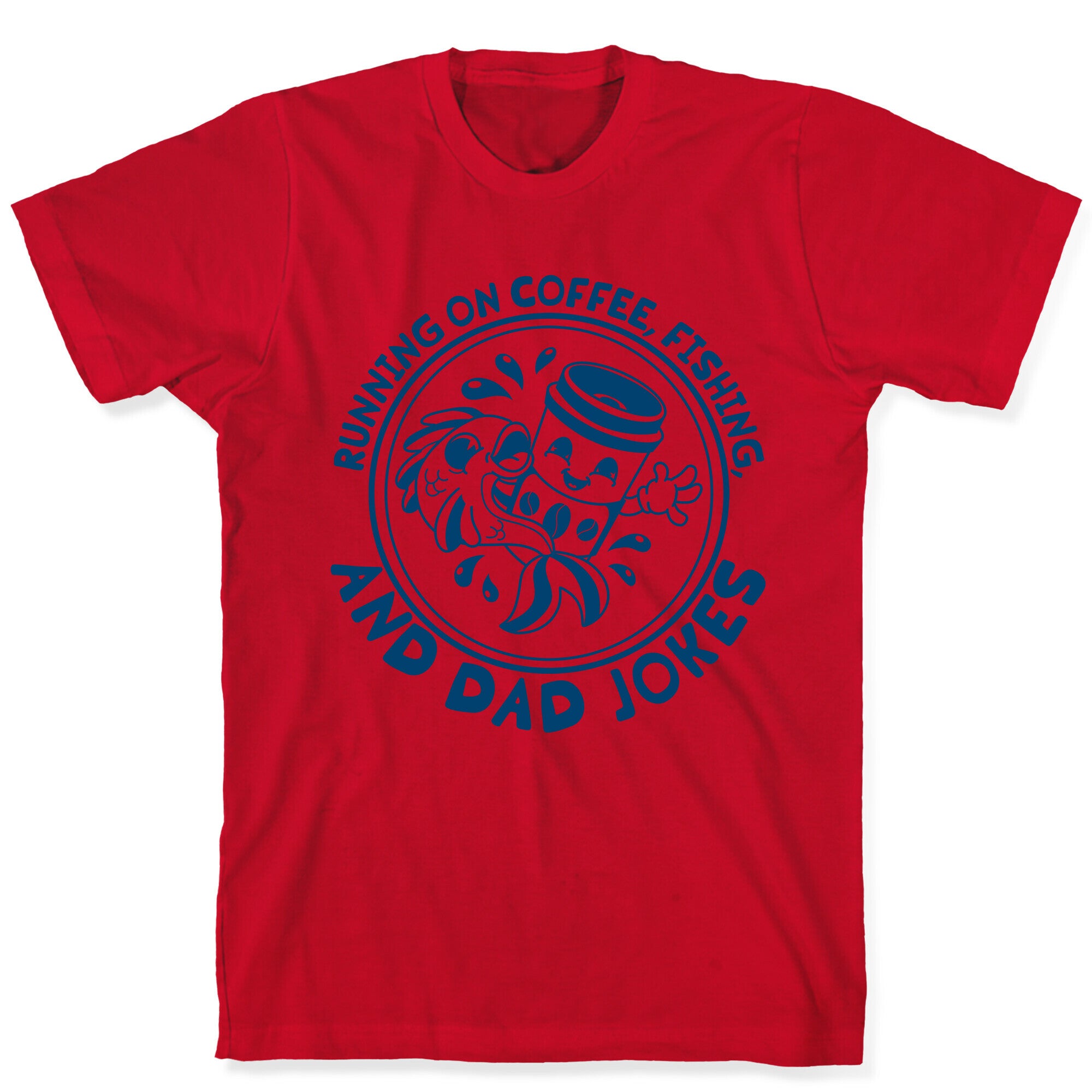 Running on Coffee, Fishing, and Dad Jokes T-Shirt
